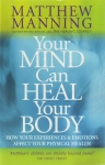 YOUR MIND CAN HEAL YOUR BODY : How Your Experiences & Emotions Affect Your Physical Health